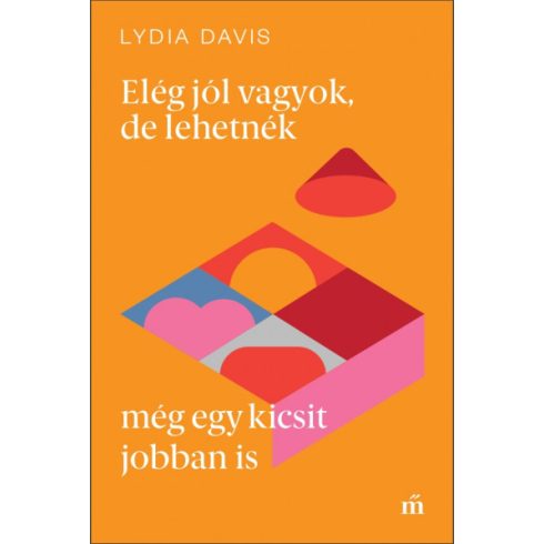 Lydia Davis - Elég jól vagyok, de lehetnék még egy kicsit jobban is
