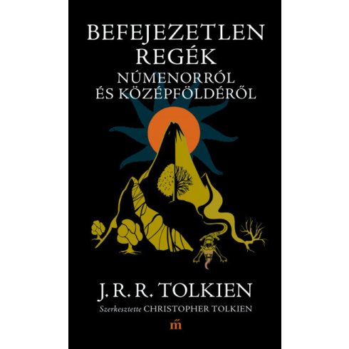 J. R. R. Tolkien - Befejezetlen regék Númenorról és Középföldéről