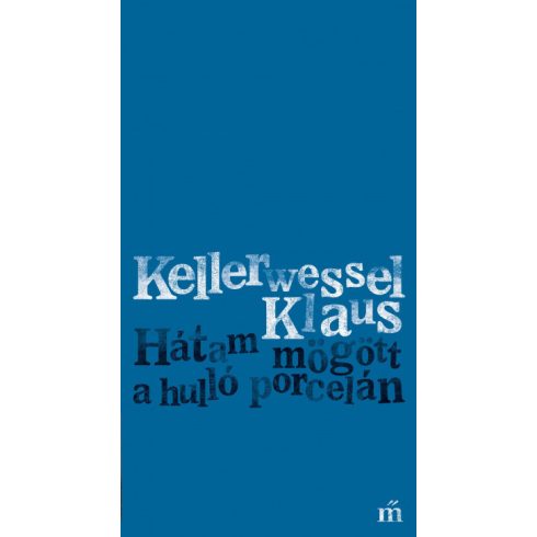 Kellerwessel Klaus - Hátam mögött a hulló porcelán