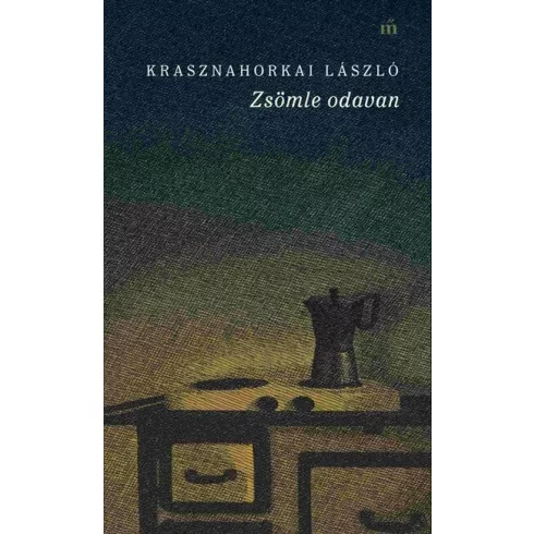 Zsömle odavan - Krasznahorkai László 