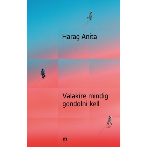 Valakire mindig gondolni kell - Harag Anita