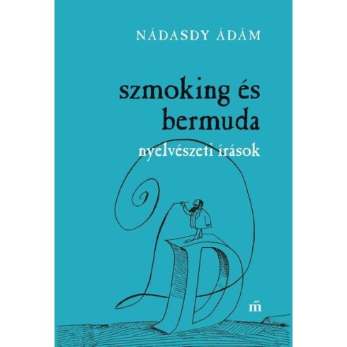 Szmoking és bermuda. Nyelvészeti írások  - Nádasdy Ádám