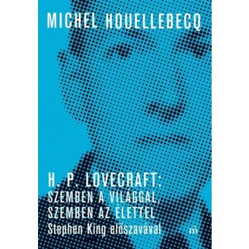   H. P. Lovecraft: Szemben a világgal, szemben az élettel - Michel Houellebecq