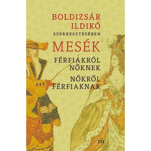 Mesék férfiakról nőknek, nőkről férfiaknak -  Boldizsár Ildikó (kötött áras)