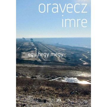 Egy hegy megy -  Oravecz Imre (kötött áras)
