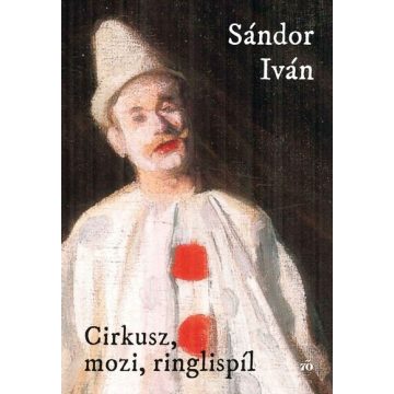   Cirkusz, mozi, ringlispíl - Sándor Iván (már nem kötött áras) 
