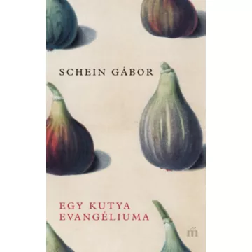 Egy kutya evangéliuma - Schein Gábor (kötött áras) 