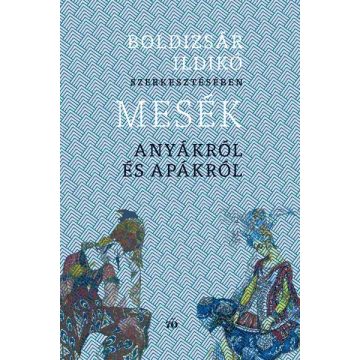   Mesék anyákról és apákról - Boldizsár Ildikó (kötött áras)