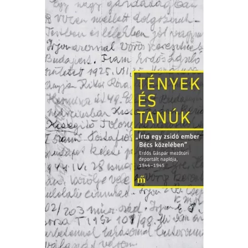 Írta egy zsidó ember Bécs közelében -1944-1945 - Tények és Tanúk - Erdős Gáspár (kötött áras)
