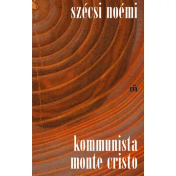 Kommunista Monte Cristo - Szécsi Noémi (kötött áras) 