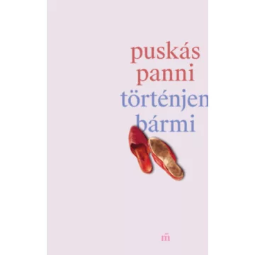 Történjen bármi - Puskás Panni (kötött áras)