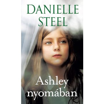 Danielle Steel - Ashley nyomában
