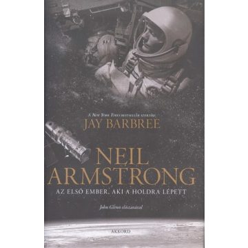   Jay Barbree - Neil Armstrong /Az első ember, aki a holdra lépett 