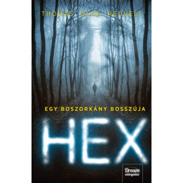 Thomas Olde Heuvelt -  HEX - Egy boszorkány bosszúja 