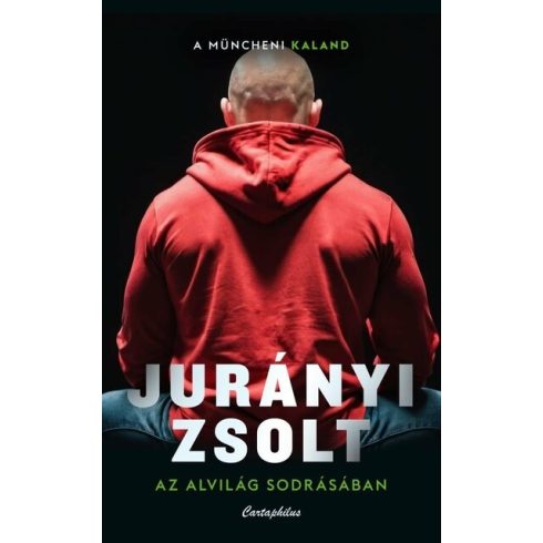 Az alvilág sodrásában - A müncheni kaland -  Jurányi Zsolt