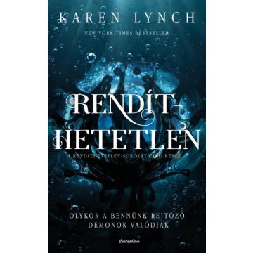   Rendíthetetlen - Olykor a bennünk rejtőző démonok valódiak- Karen Lynch