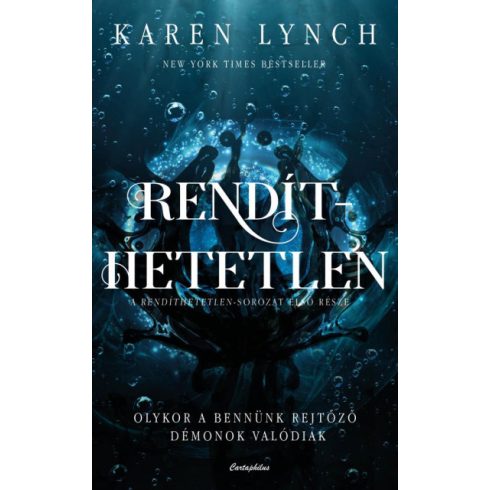 Rendíthetetlen - Olykor a bennünk rejtőző démonok valódiak- Karen Lynch