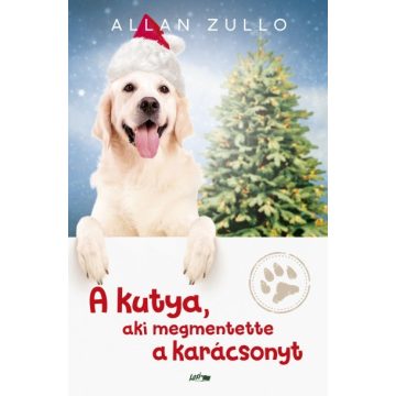 Allan Zullo - A kutya, aki megmentette a karácsonyt 