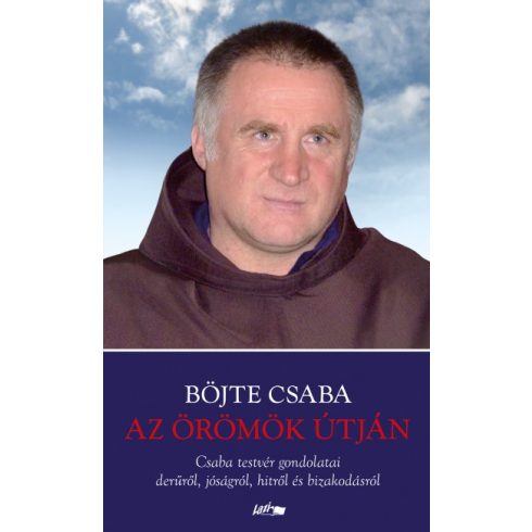 Böjte Csaba - Az örömök útján