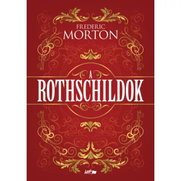 A Rothschildok - Egy család története - Frederic Morton