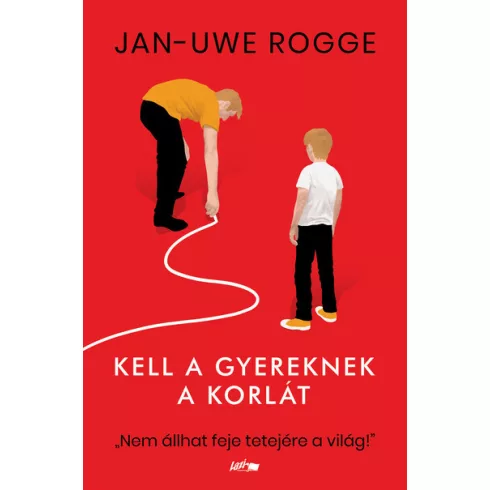 Kell a gyereknek a korlát - Jan-Uwe Rogge (kötött áras)