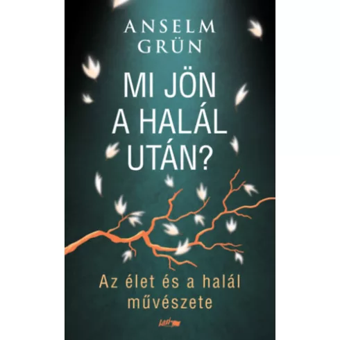 Mi jön a halál után? - Az élet és a halál művészete - Anselm Grün (kötött áras) 