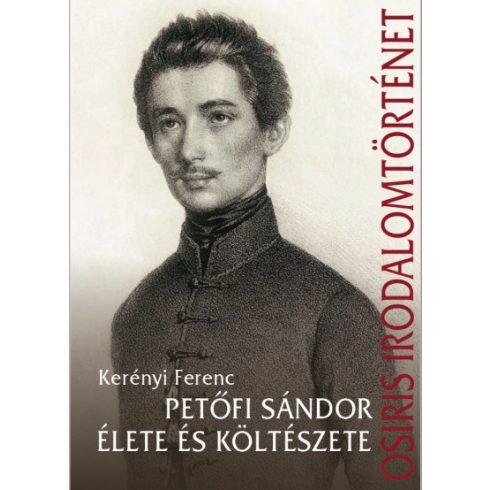 Kerényi Ferenc - Petőfi Sándor élete és költészete