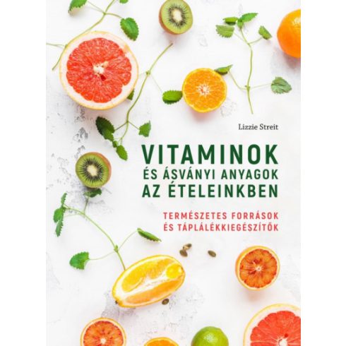 Lizzie Streit - Vitaminok és ásványi anyagok az ételeinkben