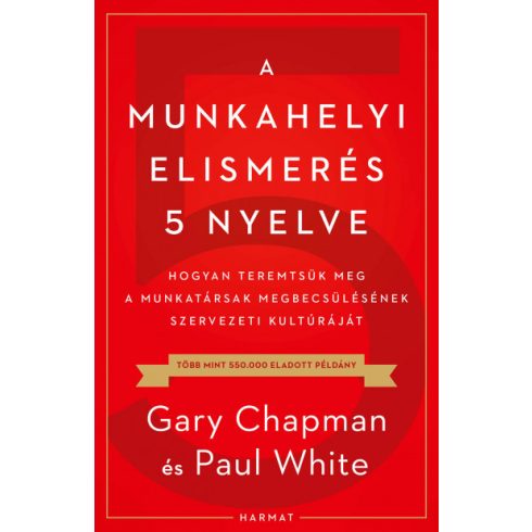 A munkahelyi elismerés 5 nyelve - Gary Chapman - Paul White