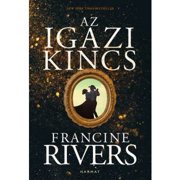 Az igazi kincs -  Francine Rivers (kötött áras)