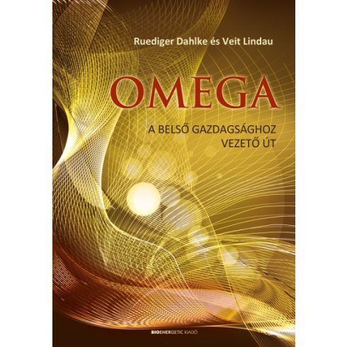 Omega - A belső gazdagsághoz vezető út Ruediger Dahlke - Veit Lindau