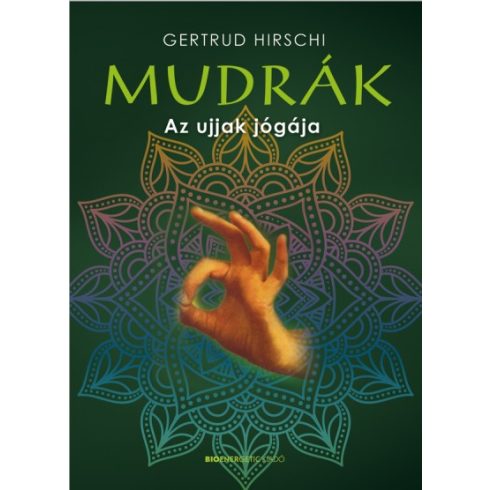 Gertrud Hirschi - Mudrák - Az ujjak jógája 