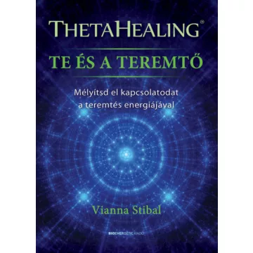 Vianna Stibal - ThetaHealing - Te és a teremtő 