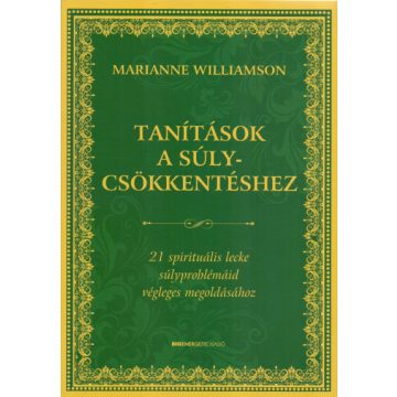 Marianne Williamson - Tanítások a súlycsökkentéshez