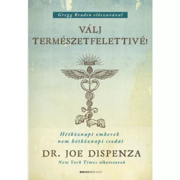 Dr. Joe Dispenza - Válj természetfelettivé! (puha)
