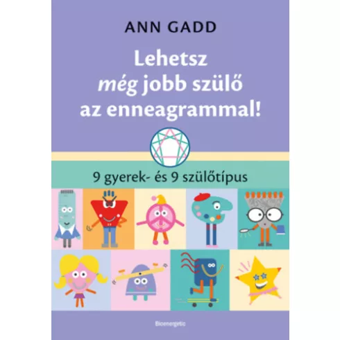 Lehetsz még jobb szülő az enneagrammal! - Gadd Ann (kötött áras)