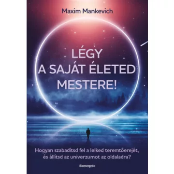   Légy a saját életed mestere! - Maxim Mankevich (kötött áras)