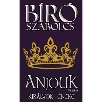 Bíró Szabolcs - Anjouk VI. - Királyok éneke 