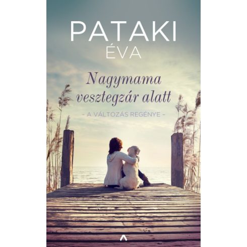 Pataki Éva - Nagymama vesztegzár alatt - A változás regénye 