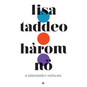 Lisa Taddeo - Három nő - A szenvedély hatalma 