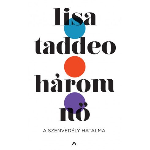 Lisa Taddeo - Három nő - A szenvedély hatalma 
