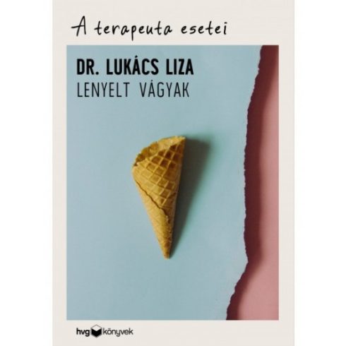 Dr. Lukács Liza-A terapeuta esetei - Lenyelt vágyak 