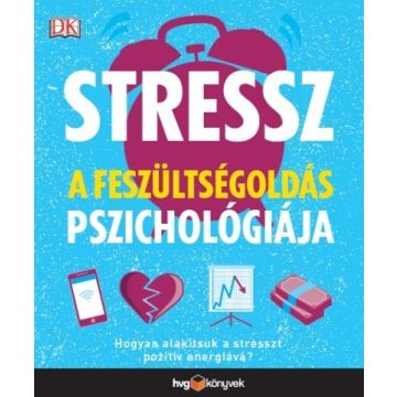 Stressz: A feszültségoldás pszichológiája 