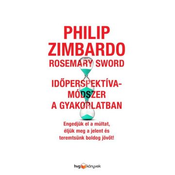   Philip Zimbardo és Rosemary Sword - Időperspektíva-módszer a gyakorlatban 