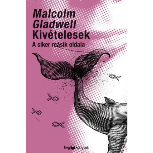 Malcolm Gladwell - Kivételesek - A siker másik oldala