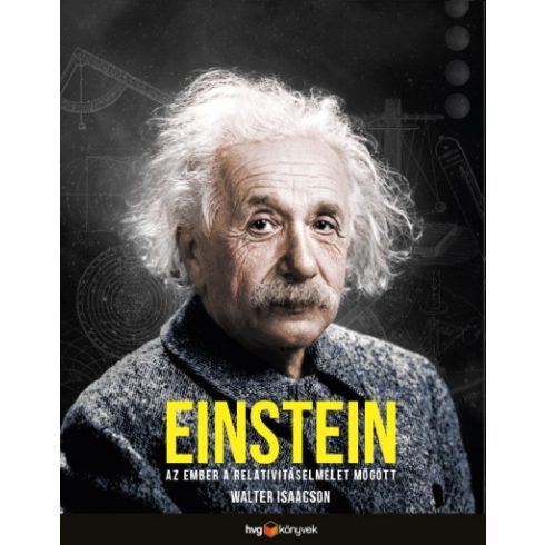 Walter Isaacson - Einstein - Az ember a relativitáselmélet mögött 