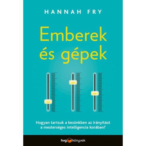 Hannah Fry - Emberek és gépek
