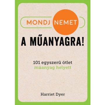 Harriet Dyer - Mondj nemet a műanyagra! 