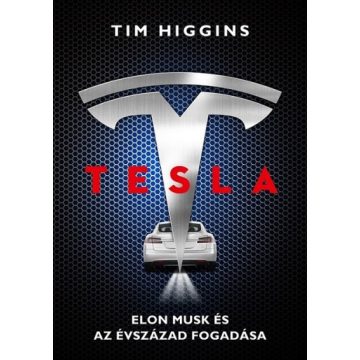 Tim Higgins - Tesla - Elon Musk és az évszázad fogadása