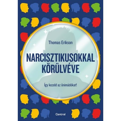 Thomas Erikson - Narcisztikusokkal körülvéve - Így kezeld az önimádókat!